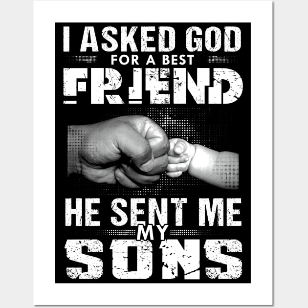 I asked god for a best friend he sent me my son Wall Art by Dojaja